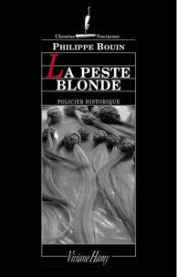La peste blonde. Suite des fantastiques enquêtes de Dieudonné Danglet commissaire secret de monsieur Nicolas de La Reynie Lieutenant de police de Paris de par la grâce du roi