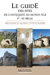 Le guide des sites de l'Antiquité tardive et du haut Moyen Age (Ve-XIe siècle)