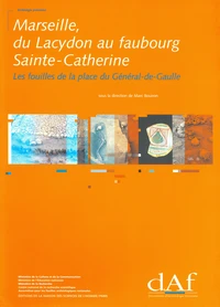 Marseille, du Lacydon au faubourg Sainte-Catherine (Ve siècle avant J-C-XVIIIe siècle)