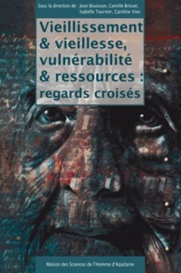 Vieillissement et vieillesse, vulnérabilité et ressources : regards croisés