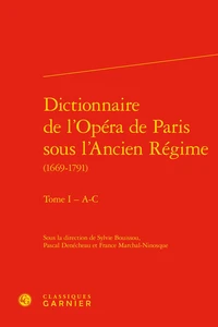 Dictionnaire de l'Opéra de Paris sous l'Ancien Régime (1669-1791)