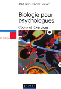 Biologie Pour Psychologues. Cours Et Exercices, 2eme Edition Entierement Revue Et Actualisee