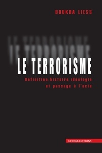 Boukra Liess - Le terrorisme : Définition, histoire et passage à l'acte.