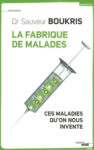La fabrique de malades