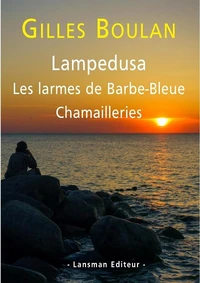 Lampedusa ; Les larmes de Barbe-Bleue ; Chamaillerie