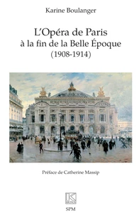 L’Opéra de Paris à la fin de la Belle Epoque (1908-1914)