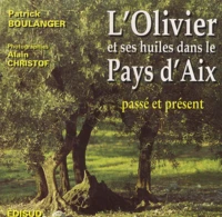 L'olivier et ses huiles dans le Pays d'Aix