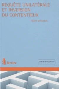 La requête unilatérale et l'inversion du contentieux