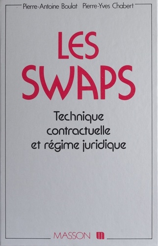 Les swaps. Technique contractuelle et régime juridique