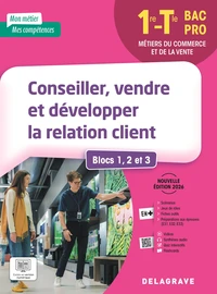 Conseiller, vendre et développer la relation client Tle Bac Pro Blocs 1, 2 et 3 - 1re