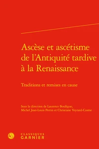 Ascèse et ascétisme de l'Antiquité tardive à la Renaissance