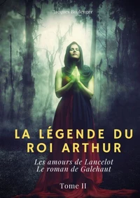 Les amours de Lancelot ; Le roman de Galehaut