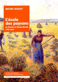 L'ecole des paysans en Savoie et Haute-Savoie 1760-1960