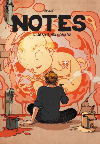 Notes Tome 6 Debout, mes globules