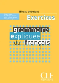 Grammaire expliquée du français Niveau débutant