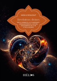 Boulicaut nadia Le - Révélations divines - Sur le chemin de la connaissance - Canalisation de la nature, des éléments, de la vie et de la source.