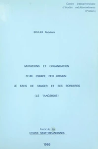 Mutations et organisation d'un espace péri-urbain : le Fahs de Tanger et ses bordures (Le Tangerois)