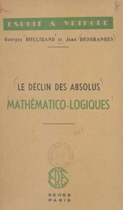 Le déclin des absolus mathématico-logiques