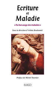 Ecriture et maladie. Du bon usage des maladies
