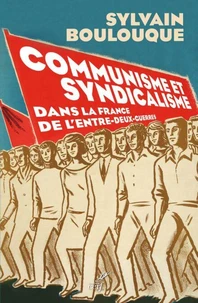 Communisme et syndicalisme dans la France de l'entre-deux-guerres