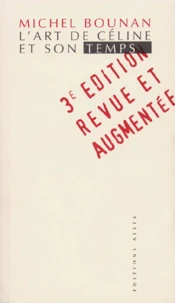 L'Art De Celine Et Son Temps. 3eme Edition Revue Et Augmentee