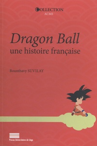Bounthavy Suvilay - Dragon Ball, une histoire française.
