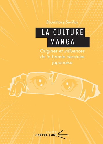 La culture manga. Origines et influences de la bande dessinée japonaise