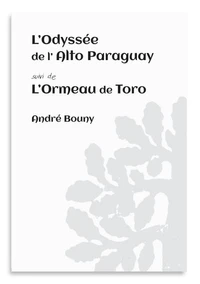 L'Odyssée de l'Alto Paraguay suivi de l'Ormeau de Toro