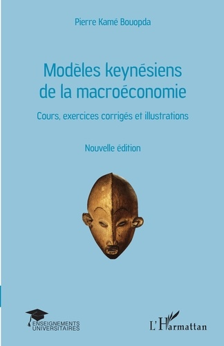 Modèles keynésiens de la macroéconomie. Cours, exercices corrigés et illustrations 2e édition
