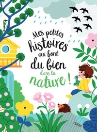 Mes petites histoires qui font du bien dans la nature !