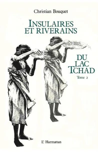 Insulaires et riverains du lac Tchad : une étude géographique