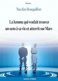 La femme qui voulait trouver un sens à sa vie et atterit sur Mars