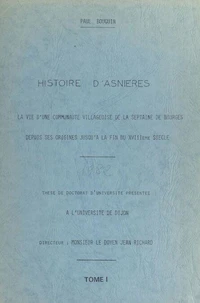 Histoire d'Asnières : la vie d'une communauté villageoise de la septaine de Bourges, depuis ses origines jusqu'à la fin du XVIIIe siècle (1)