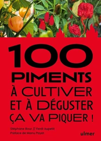 100 piments à cultiver et à déguster ça va piquer !