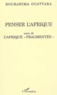 Bourahima Ouattara - Penser L'Afrique Suivi De L'Afrique " Fragmentee ".
