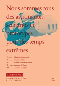 Nous sommes tous des astronautes : scénarios et prototypes pour des temps extrêmes