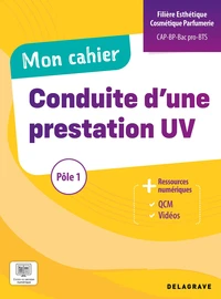 Mon cahier de Conduite d’une prestation UV CAP, Bac Pro, BP, BTS Esthétique Cosmétique Parfumerie