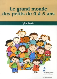 Le grand monde des petits de 0 à 5 ans