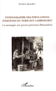 Ethnographie des populations indigènes du nord-est cambogien