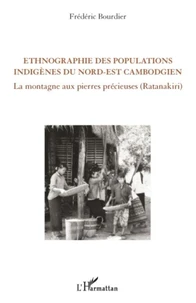 Ethnographie des populations indigènes du nord-est cambogien