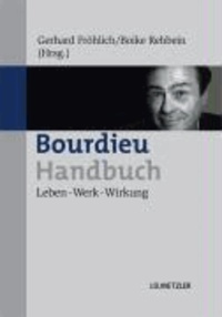 Bourdieu-Handbuch - Leben - Werk - Wirkung.