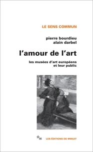 L'Amour De L'Art. Les Musees D'Art Europeens Et Leur Public