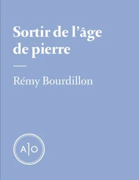 Sortir de l’âge de pierre