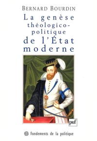 La genèse théologico-politique de l'Etat moderne : la controverse de Jacques Ier d'Angleterre avec le cardinal Bellarmin