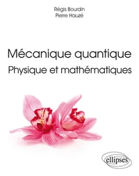 Mécanique quantique physique et mathématiques