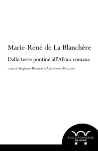 Marie-René de La Blanchère, dalle terre pontine all’Africa romana