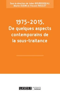 1975-2015 : De quelques aspects contemporains de la sous-traitance
