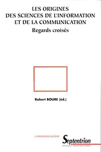 Les Origines Des Sciences De L'Information Et De La Communication. Regards Croises