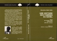 Boureima Alpha Gado - Une histoire des famines au Sahel - Étude des grandes crises alimentaires, XIXe-XXe siècles.