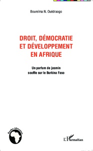 Boureïma Nikiema Ouédraogo - Droit, démocratie et développement en Afrique - Un parfum de jasmin souffle sur le Burkina Faso.